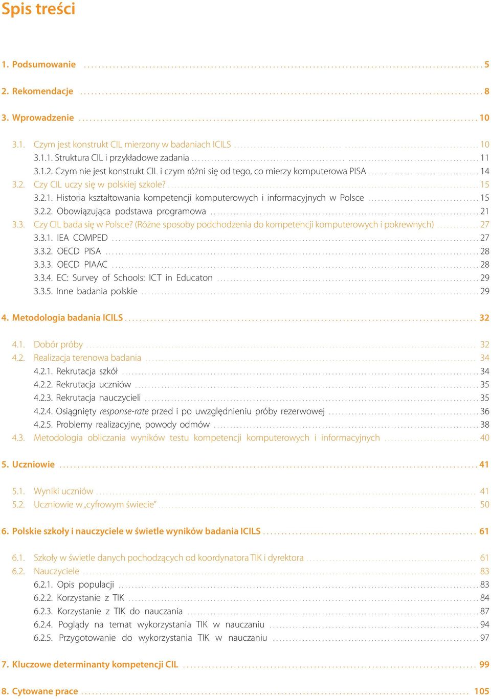 (Różne sposoby podchodzenia do kompetencji komputerowych i pokrewnych)...27 3.3.1. IEA COMPED...27 3.3.2. OECD PISA...28 3.3.3. OECD PIAAC...28 3.3.4. EC: Survey of Schools: ICT in Educaton...29 3.3.5.