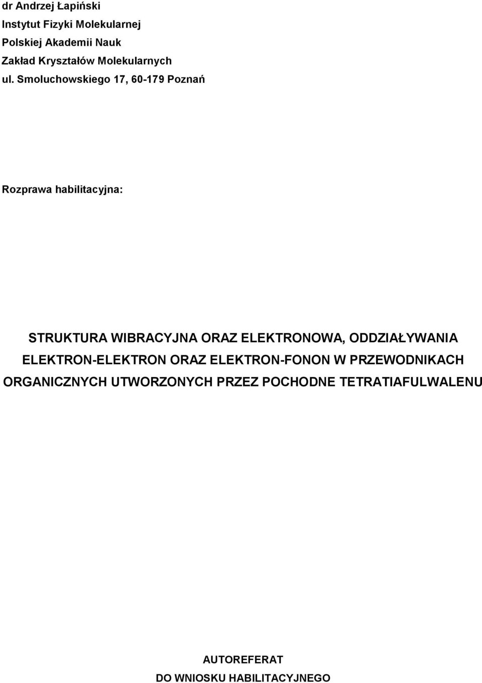 moluchowskiego 17, 60-179 Poznań Rozprawa habilitacyjna: TRUKTURA WIBRACYJNA ORAZ