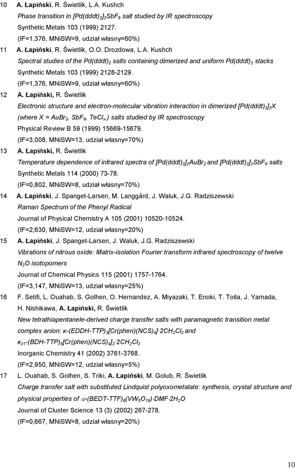 (IF=1,376, MNiW=9, udział własny=60%) 12 A. Łapiński, R.