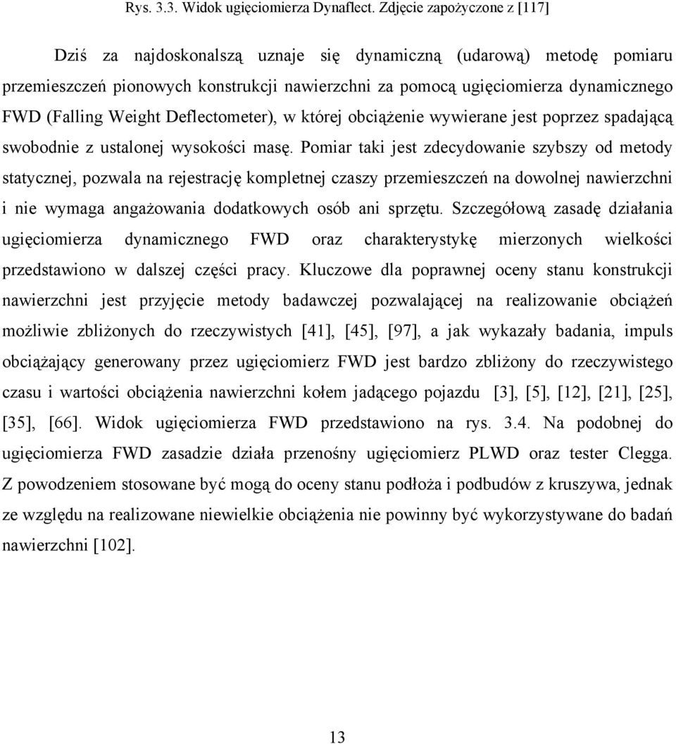 Weight Deflectometer), w której obciążenie wywierane jest poprzez spadającą swobodnie z ustalonej wysokości masę.