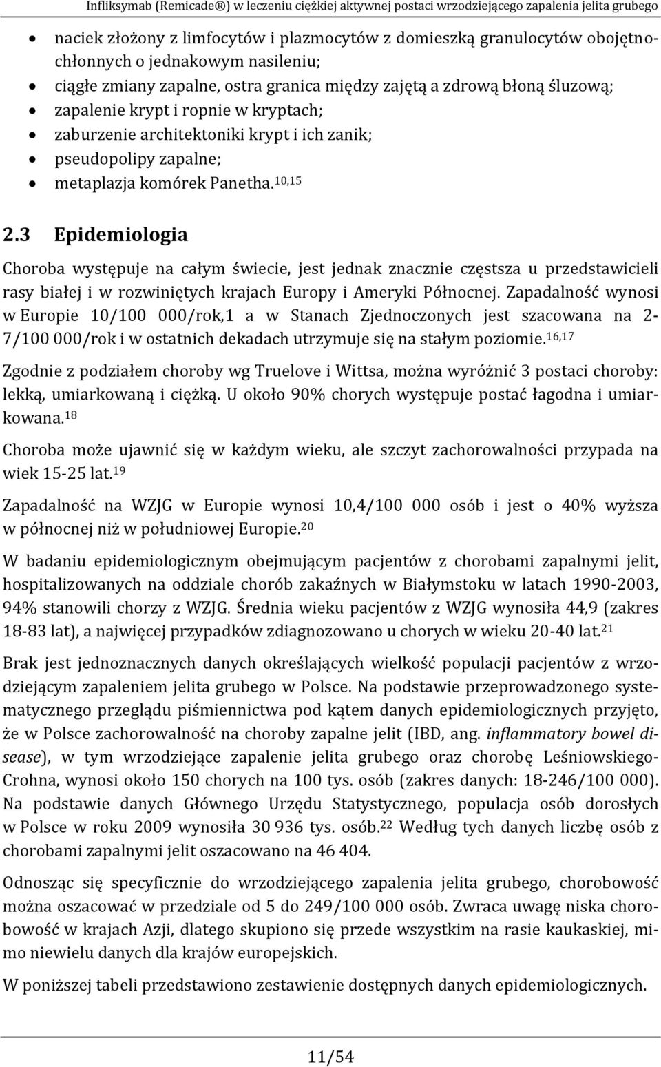 metaplazja komórek Panetha. 10,15 2.3 Epidemiologia Choroba występuje na całym świecie, jest jednak znacznie częstsza u przedstawicieli rasy białej i w rozwiniętych krajach Europy i Ameryki Północnej.