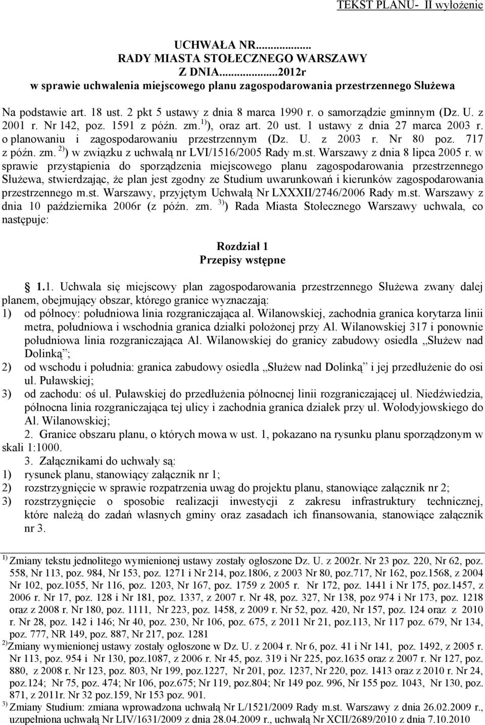 o planowaniu i zagospodarowaniu przestrzennym (Dz. U. z 2003 r. Nr 80 poz. 717 z późn. zm. 2) ) w związku z uchwałą nr LVI/1516/2005 Rady m.st. Warszawy z dnia 8 lipca 2005 r.