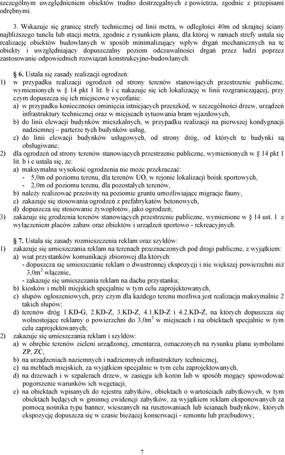 realizację obiektów budowlanych w sposób minimalizujący wpływ drgań mechanicznych na te obiekty i uwzględniający dopuszczalny poziom odczuwalności drgań przez ludzi poprzez zastosowanie odpowiednich