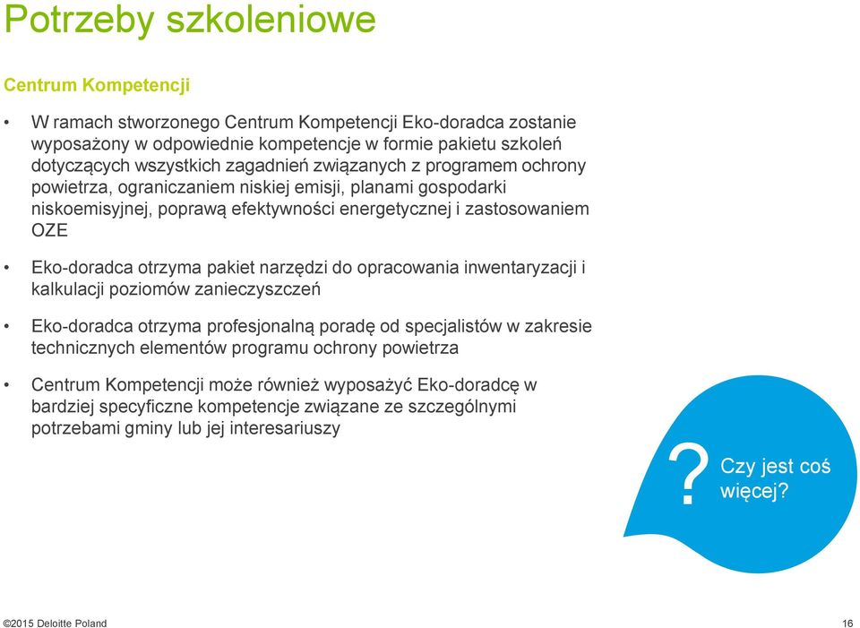 otrzyma pakiet narzędzi do opracowania inwentaryzacji i kalkulacji poziomów zanieczyszczeń Eko-doradca otrzyma profesjonalną poradę od specjalistów w zakresie technicznych elementów