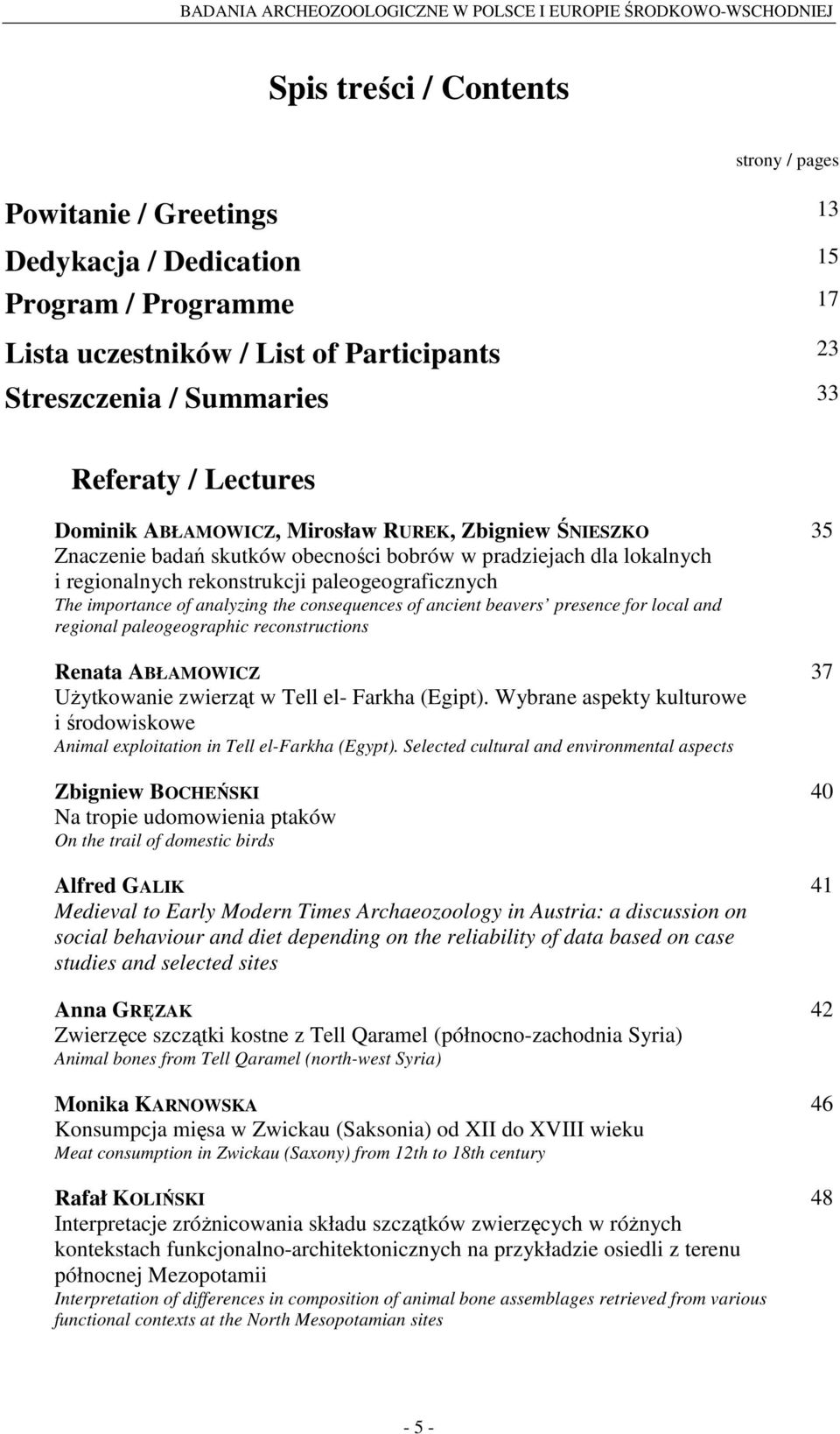 regionalnych rekonstrukcji paleogeograficznych The importance of analyzing the consequences of ancient beavers presence for local and regional paleogeographic reconstructions Renata ABŁAMOWICZ