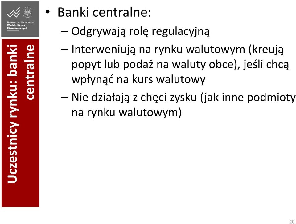 lub podaż na waluty obce), jeśli chcą wpłynąć na kurs walutowy