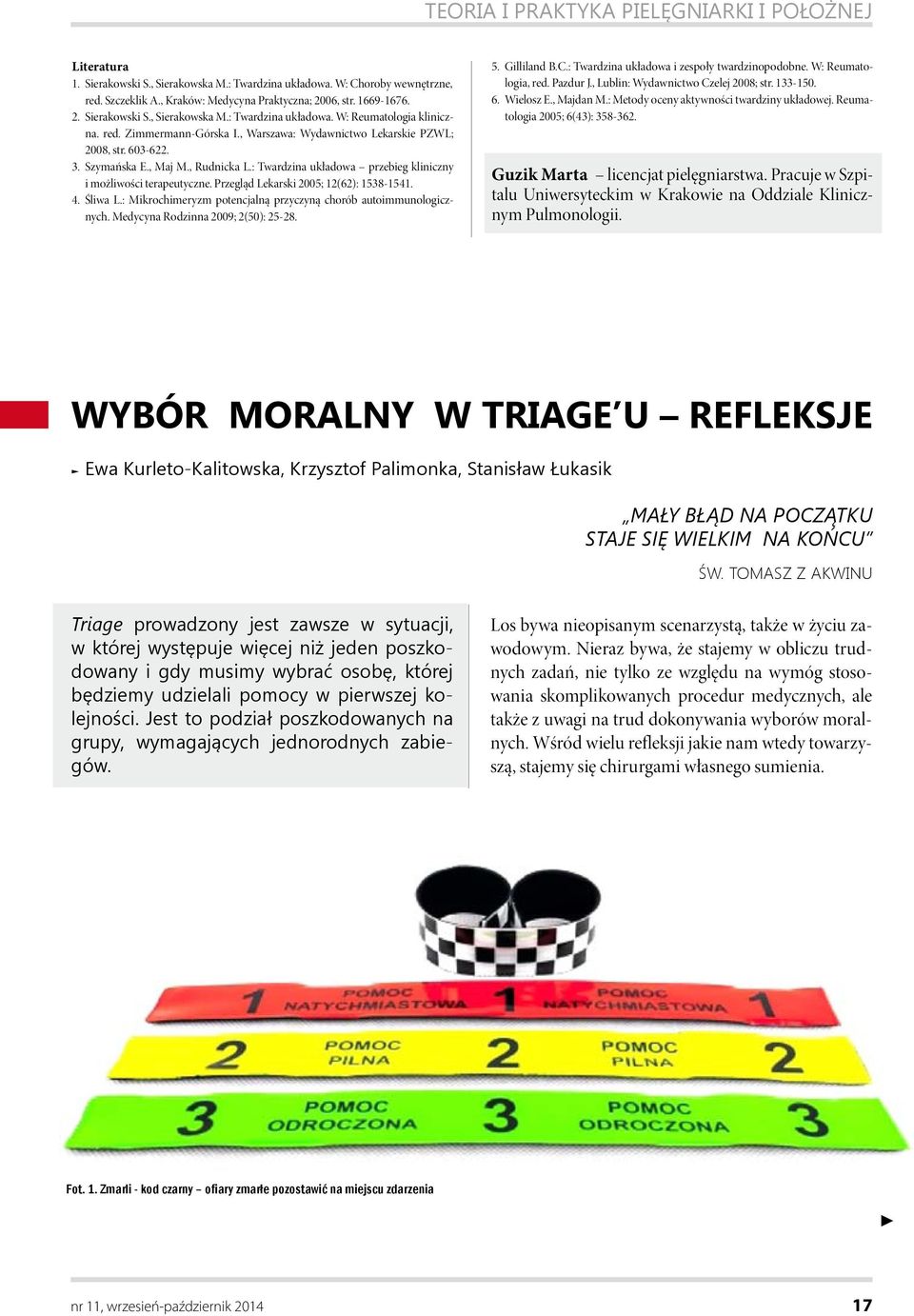 , Rudnicka L.: Twardzina układowa przebieg kliniczny i możliwości terapeutyczne. Przegląd Lekarski 2005; 12(62): 1538-1541. 4. Śliwa L.