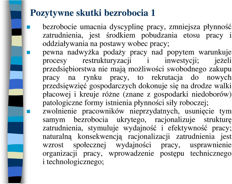gospodarczych dokonuje się na drodze walki płacowej i kreuje różne (znane z gospodarki niedoborów) patologiczne formy istnienia płynności siły roboczej; zwolnienie pracowników nieprzydatnych,