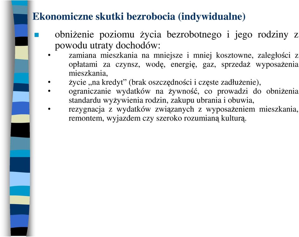 na kredyt (brak oszczędności i częste zadłużenie), ograniczanie wydatków na żywność, co prowadzi do obniżenia standardu wyżywienia