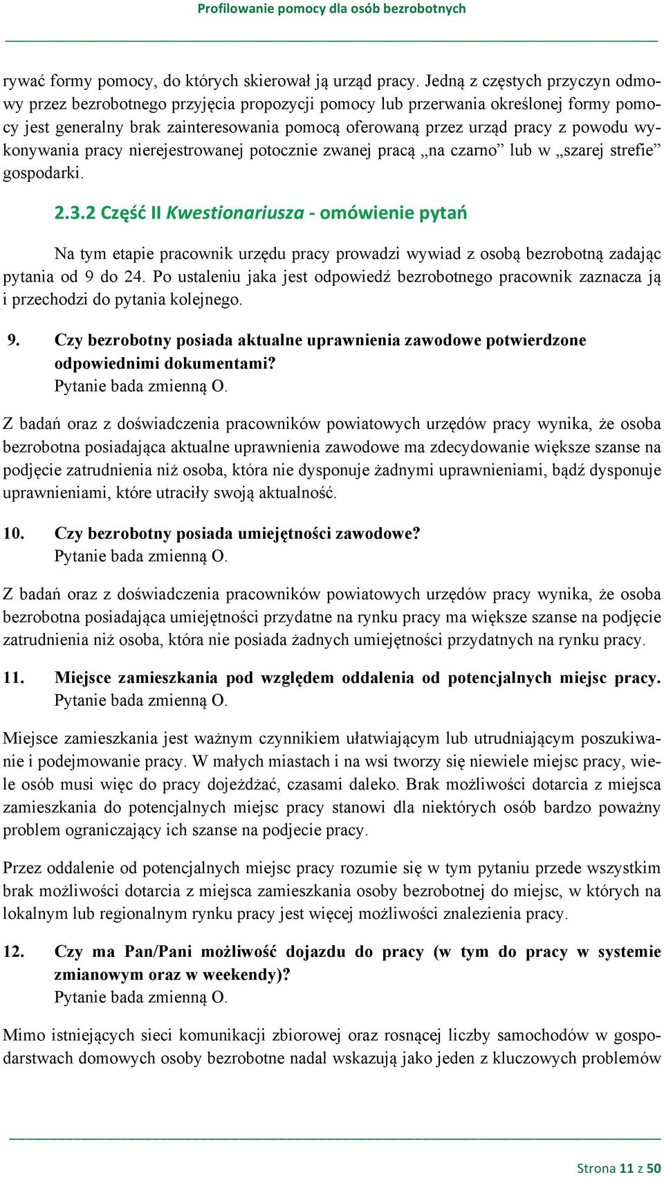 wykonywania pracy nierejestrowanej potocznie zwanej pracą na czarno lub w szarej strefie gospodarki. 2.3.