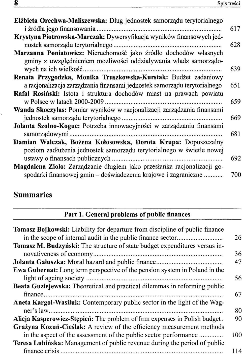 Truszkowska-Kurstak: Budżet zadaniowy a racjonalizacja zarządzania finansamijednostek samorządu terytorialnego 651 Rafał Rosiński: Istota i struktura dochodów miast na prawach powiatu w Polsce w