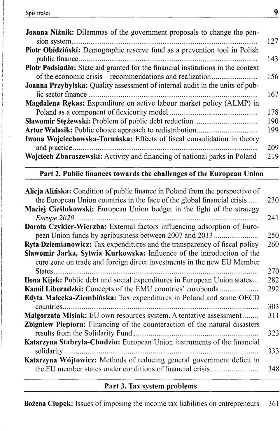 units of public sector finance 167 Magdalena Rękas: Expenditure on active labour market policy (ALMP) in Poland as a component of flexicurity model 178 Sławomir Stężewski: Problem of public debt