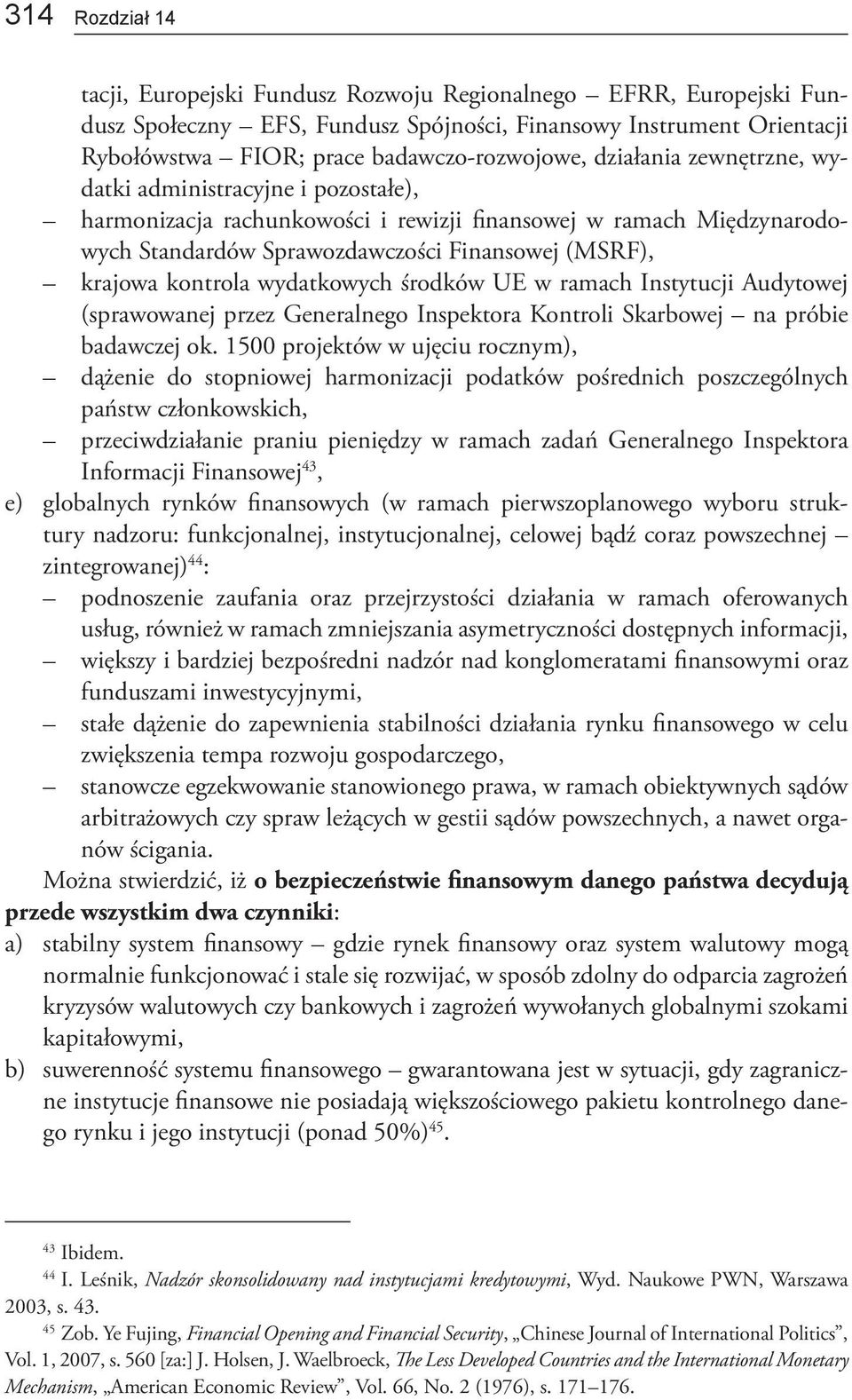 wydatkowych środków UE w ramach Instytucji Audytowej (sprawowanej przez Generalnego Inspektora Kontroli Skarbowej na próbie badawczej ok.