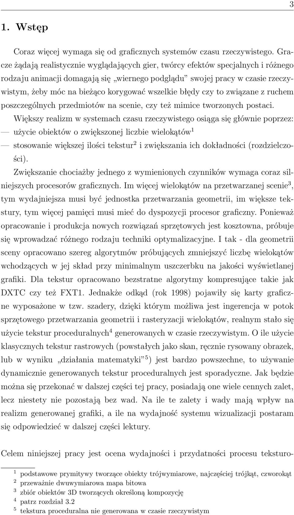 wszelkie błędy czy to związane z ruchem poszczególnych przedmiotów na scenie, czy też mimice tworzonych postaci.