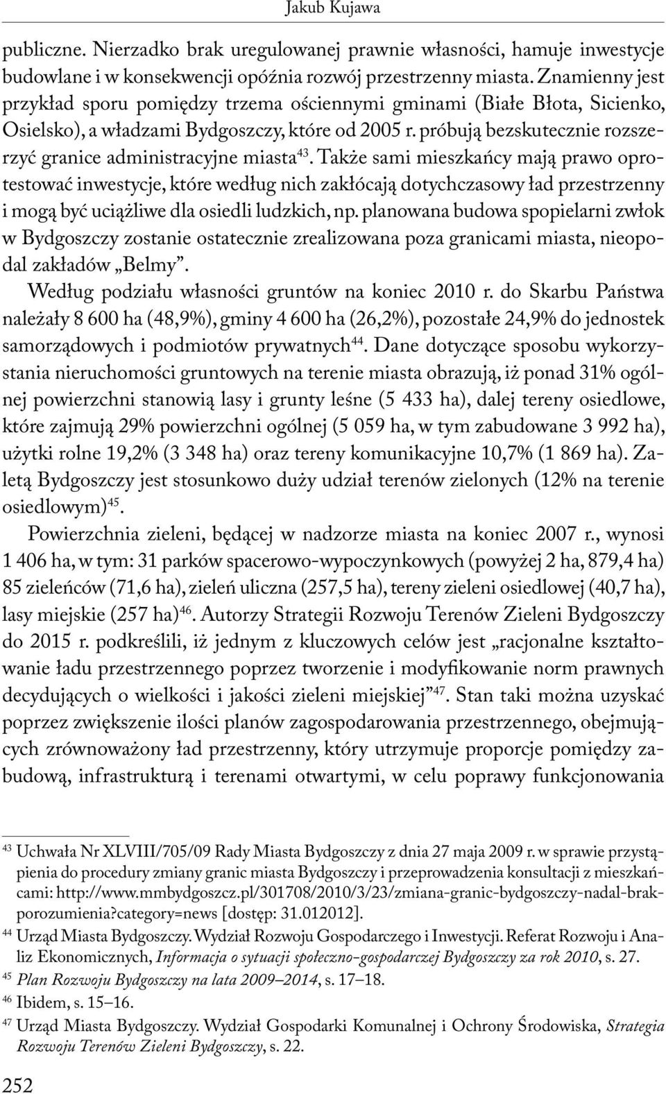 próbują bezskutecznie rozszerzyć granice administracyjne miasta 43.