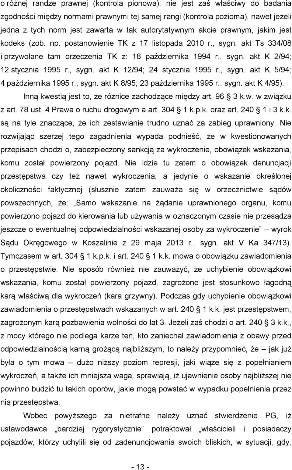 , sygn. akt K 12/94; 24 stycznia 1995 r., sygn. akt K 5/94; 4 października 1995 r., sygn. akt K 8/95; 23 października 1995 r., sygn. akt K 4/95).