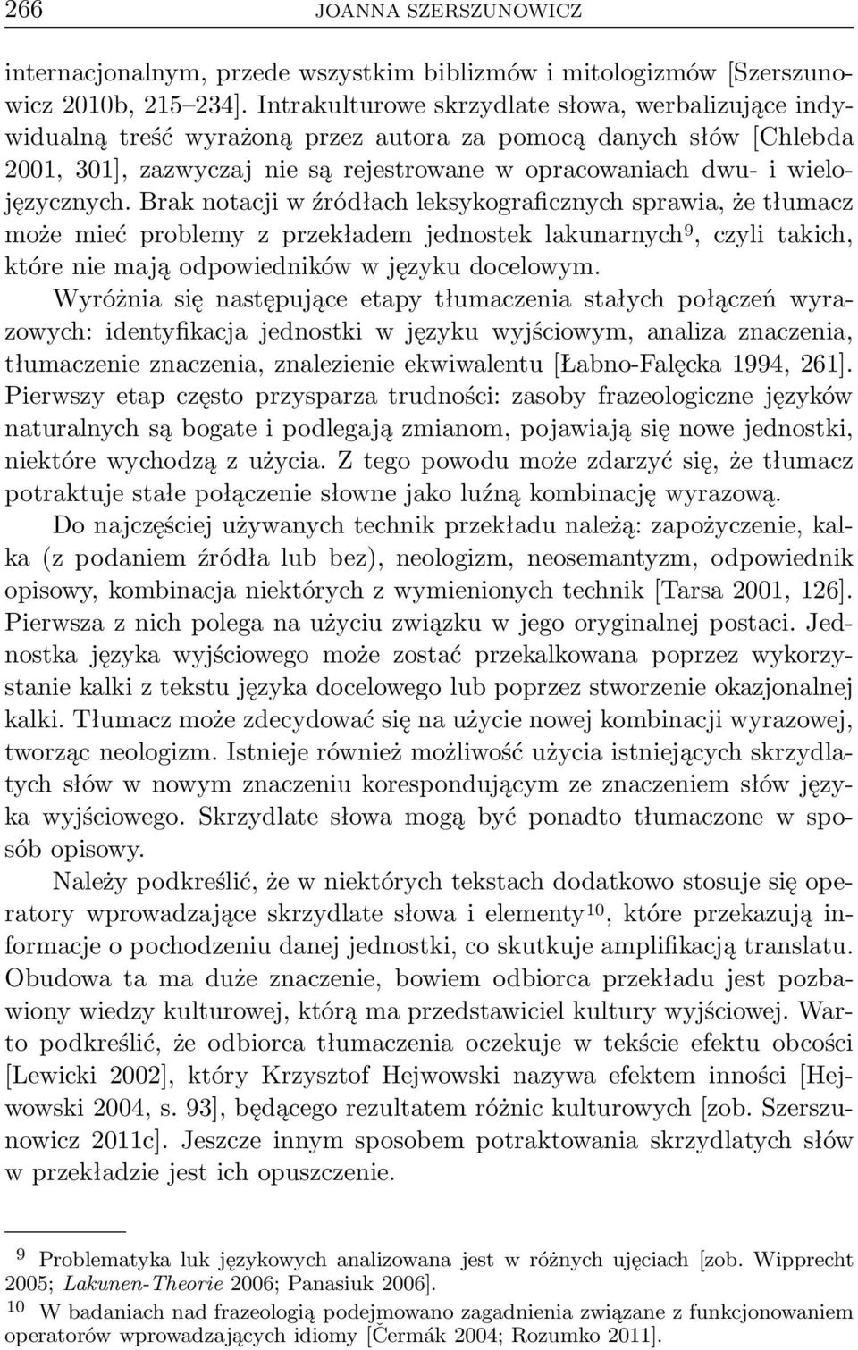 Brak notacji w źródłach leksykograficznych sprawia, że tłumacz możemiećproblemyzprzekłademjednosteklakunarnych 9,czylitakich, które nie mają odpowiedników w języku docelowym.