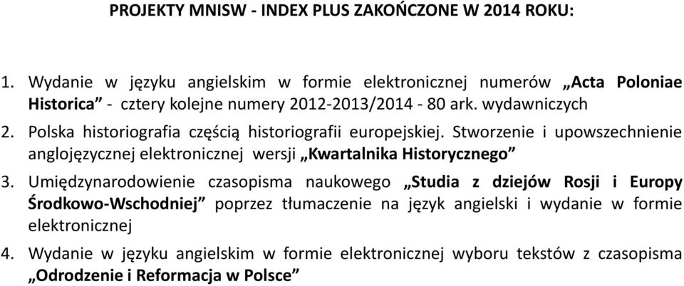 Polska historiografia częścią historiografii europejskiej. Stworzenie i upowszechnienie anglojęzycznej elektronicznej wersji Kwartalnika Historycznego 3.