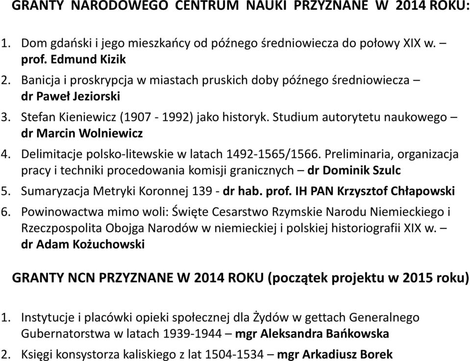 Delimitacje polsko-litewskie w latach 1492-1565/1566. Preliminaria, organizacja pracy i techniki procedowania komisji granicznych dr Dominik Szulc 5. Sumaryzacja Metryki Koronnej 139 - dr hab. prof.