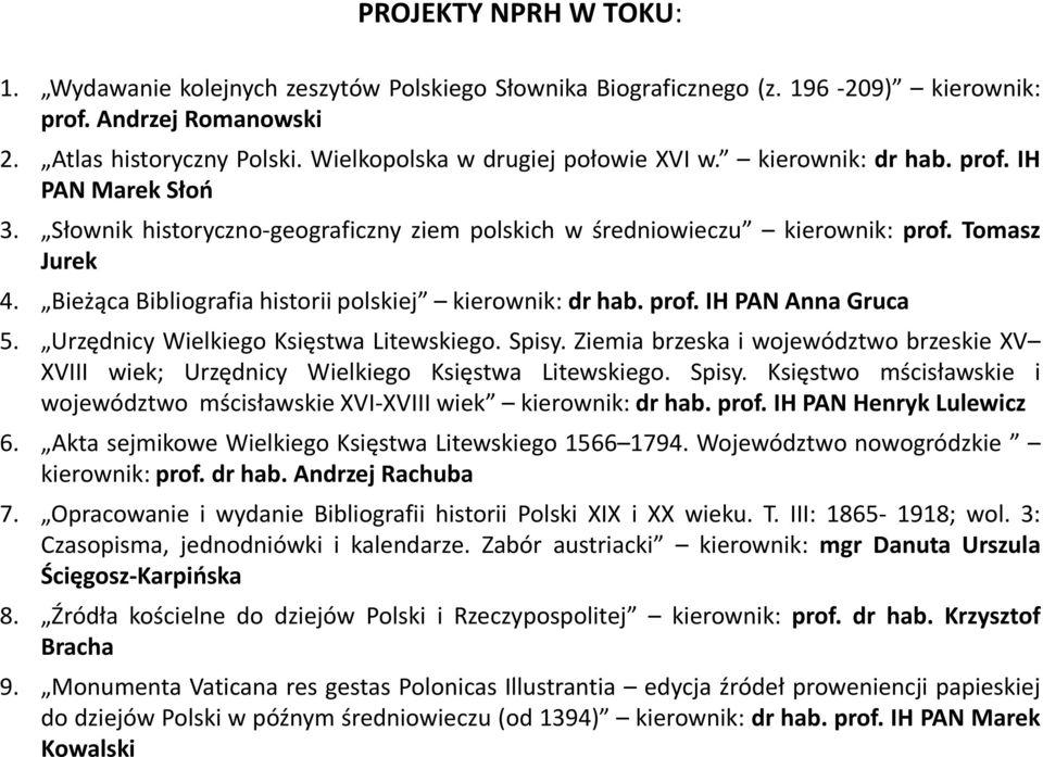 Bieżąca Bibliografia historii polskiej kierownik: dr hab. prof. IH PAN Anna Gruca 5. Urzędnicy Wielkiego Księstwa Litewskiego. Spisy.