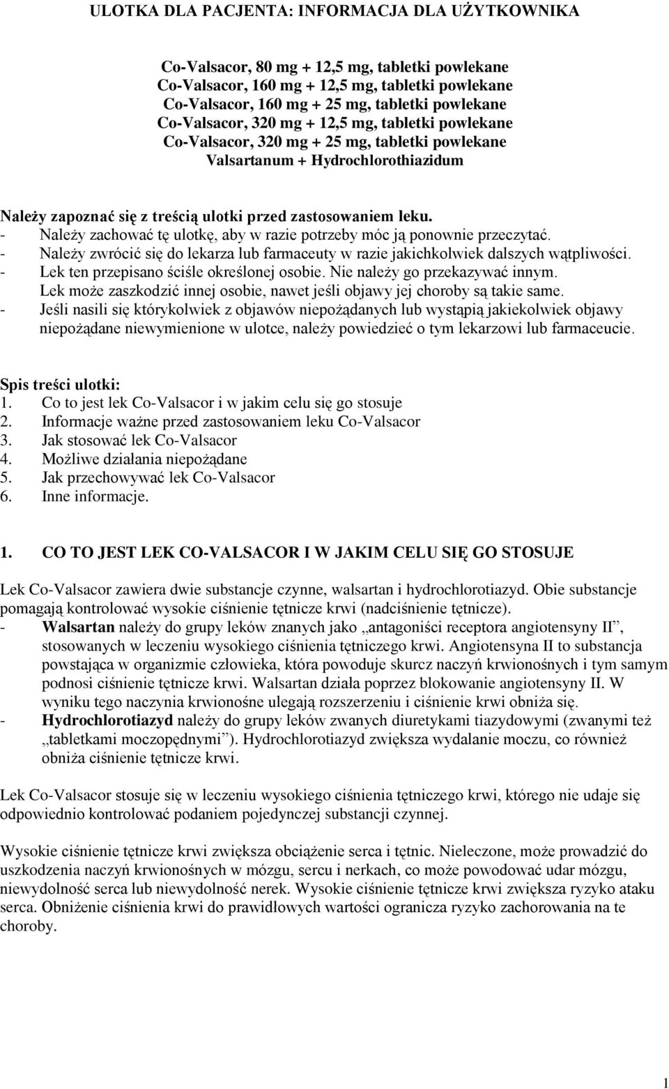 - Należy zachować tę ulotkę, aby w razie potrzeby móc ją ponownie przeczytać. - Należy zwrócić się do lekarza lub farmaceuty w razie jakichkolwiek dalszych wątpliwości.