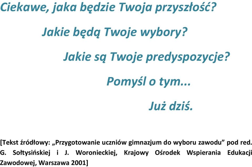 [Tekst źródłowy: Przygotowanie uczniów gimnazjum do wyboru zawodu pod