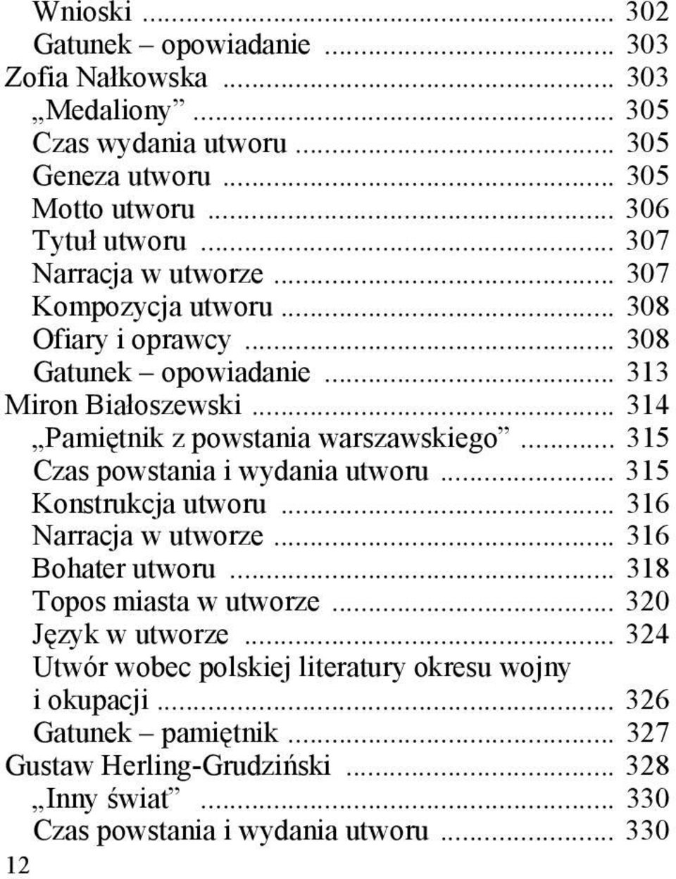 .. 315 Czas powstania i wydania utworu... 315 Konstrukcja utworu... 316 Narracja w utworze... 316 Bohater utworu... 318 Topos miasta w utworze... 320 Język w utworze.