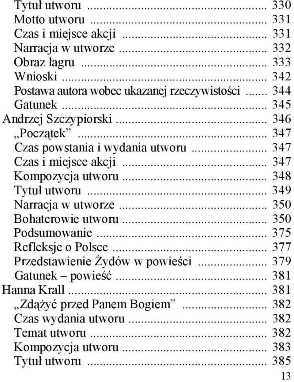 .. 347 Czas i miejsce akcji... 347 Kompozycja utworu... 348 Tytuł utworu... 349 Narracja w utworze... 350 Bohaterowie utworu... 350 Podsumowanie.