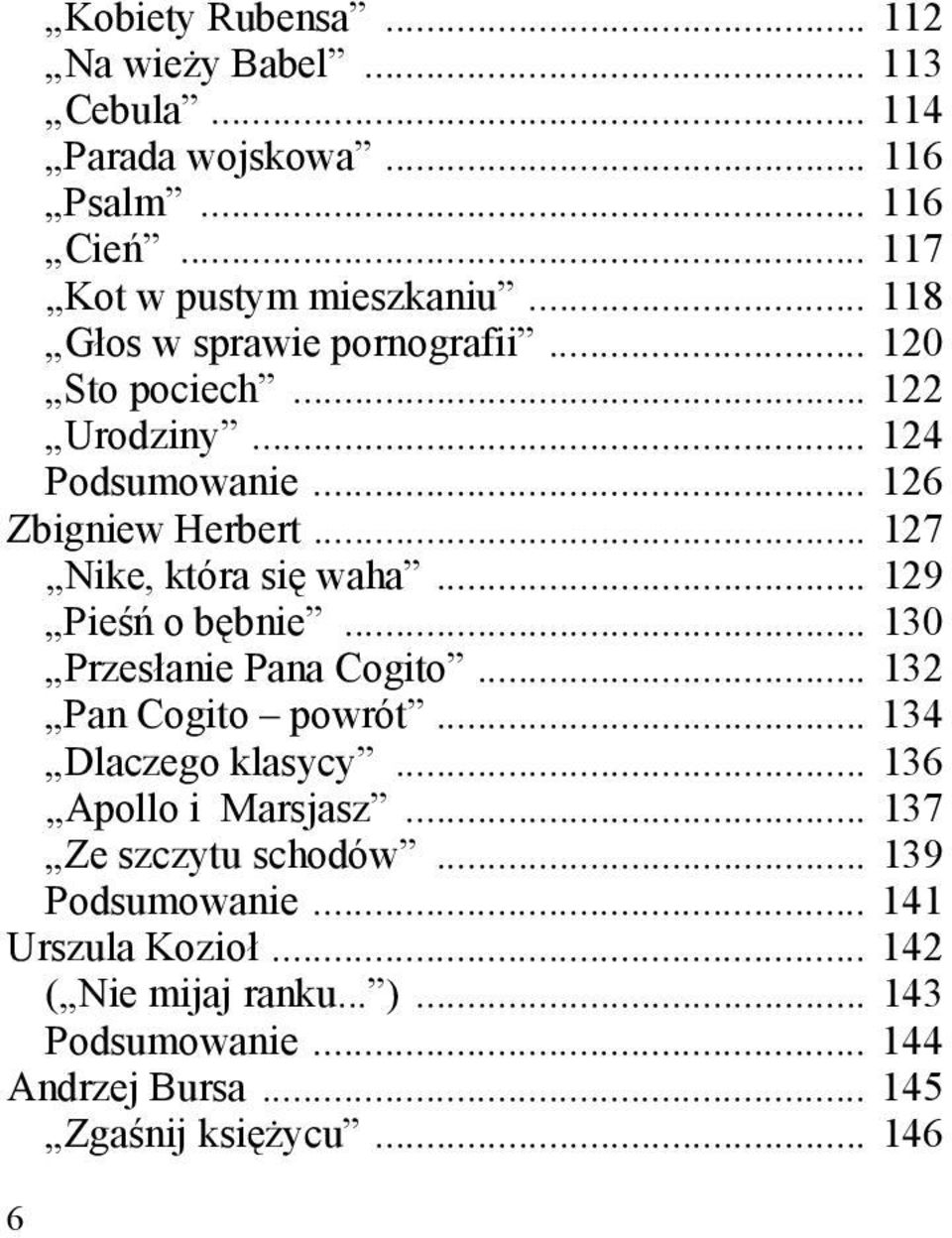 .. 129 Pieśń o bębnie... 130 Przesłanie Pana Cogito... 132 Pan Cogito powrót... 134 Dlaczego klasycy... 136 Apollo i Marsjasz.