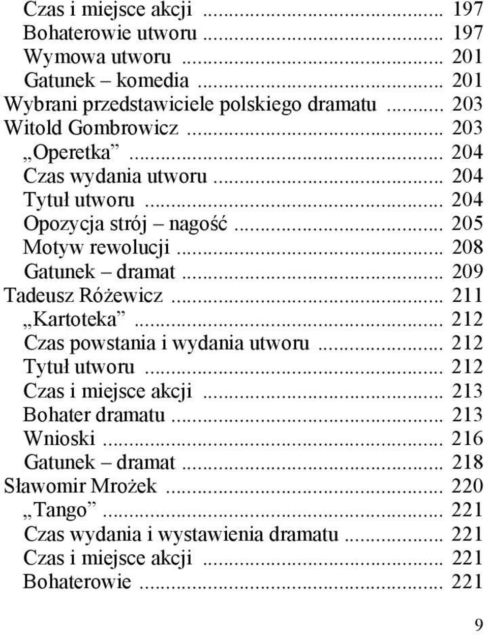 .. 208 Gatunek dramat... 209 Tadeusz Różewicz... 211 Kartoteka... 212 Czas powstania i wydania utworu... 212 Tytuł utworu... 212 Czas i miejsce akcji.