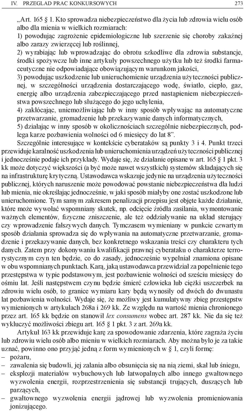 zwierzęcej lub roślinnej, 2) wyrabiając lub wprowadzając do obrotu szkodliwe dla zdrowia substancje, środki spożywcze lub inne artykuły powszechnego użytku lub też środki farmaceutyczne nie