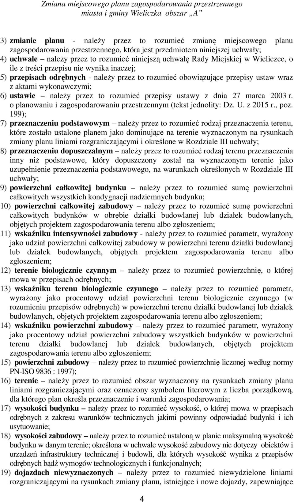 przez to rozumieć przepisy ustawy z dnia 27 marca 2003 r. o planowaniu i zagospodarowaniu przestrzennym (tekst jednolity: Dz. U. z 2015 r., poz.