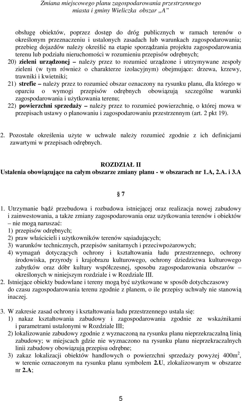 tym również o charakterze izolacyjnym) obejmujące: drzewa, krzewy, trawniki i kwietniki; 21) strefie należy przez to rozumieć obszar oznaczony na rysunku planu, dla którego w oparciu o wymogi