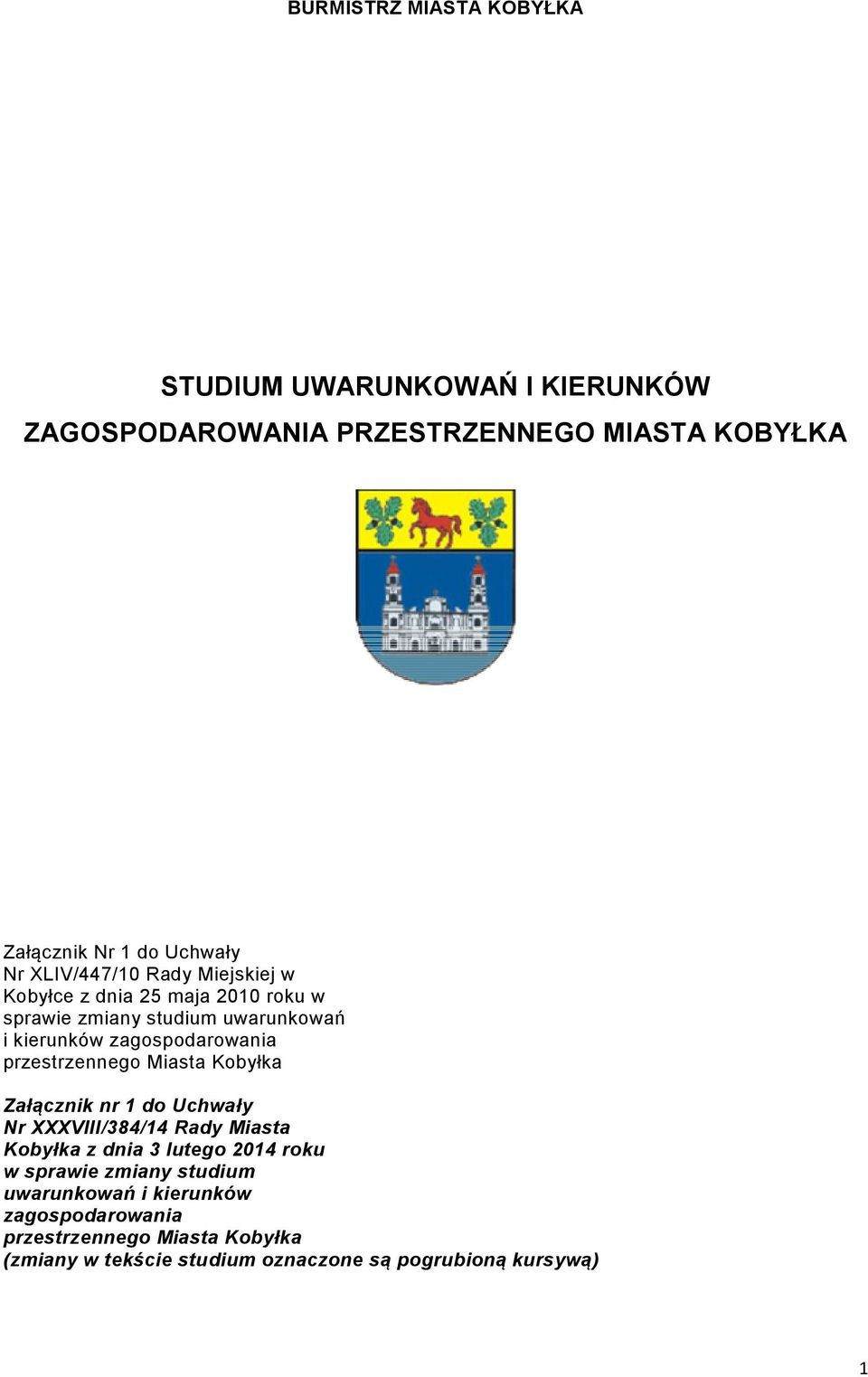 przestrzennego Miasta Kobyłka Załącznik nr 1 do Uchwały Nr XXXVIII/384/14 Rady Miasta Kobyłka z dnia 3 lutego 2014 roku w sprawie