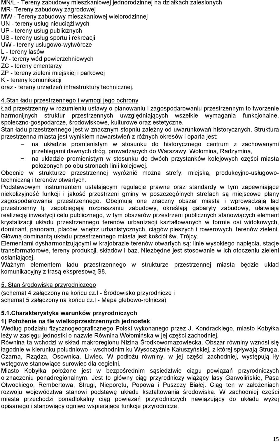 parkowej K - tereny komunikacji oraz - tereny urządzeń infrastruktury technicznej. 4.