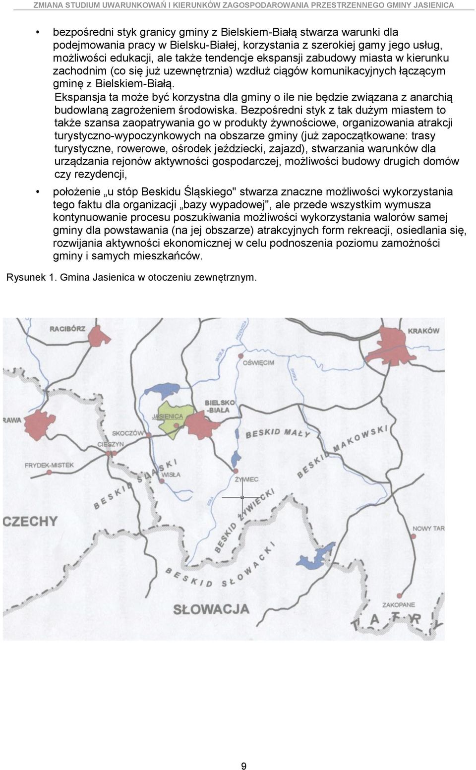 Ekspansja ta może być korzystna dla gminy o ile nie będzie związana z anarchią budowlaną zagrożeniem środowiska.