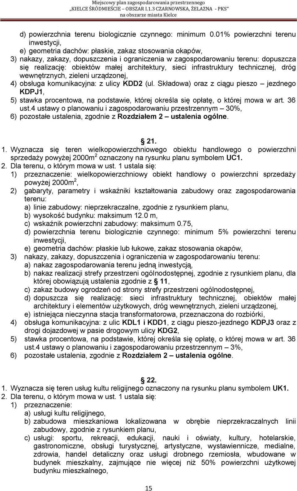 małej architektury, sieci infrastruktury technicznej, dróg wewnętrznych, zieleni urządzonej, 4) obsługa komunikacyjna: z ulicy KDD2 (ul.