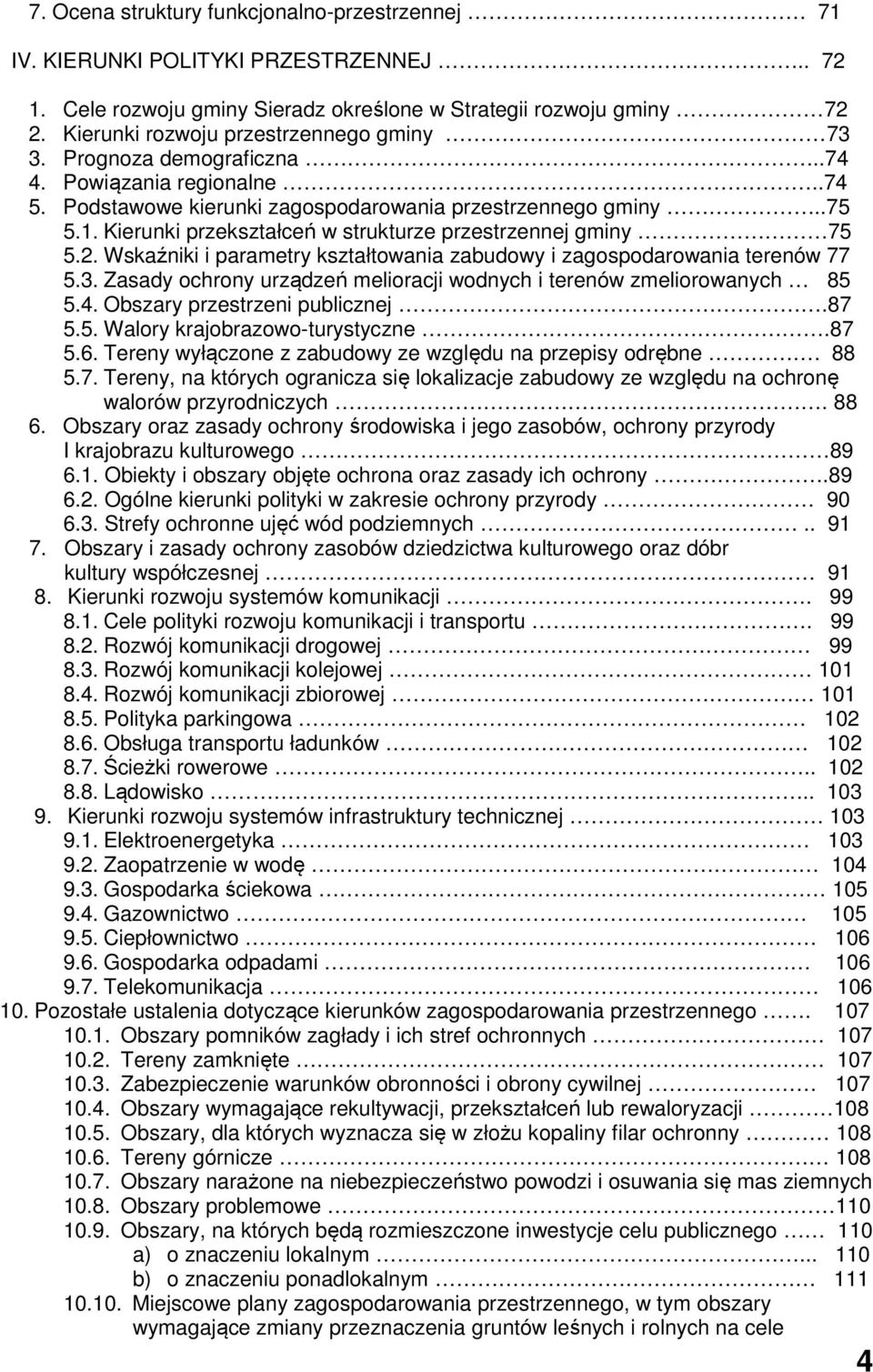 Kierunki przekształceń w strukturze przestrzennej gminy 75 5.2. Wskaźniki i parametry kształtowania zabudowy i zagospodarowania terenów 77 5.3.