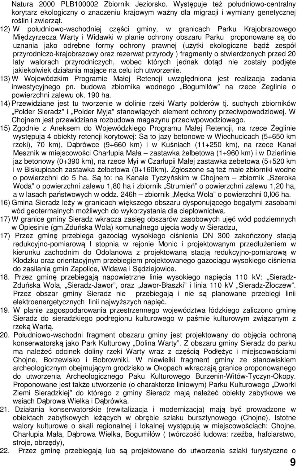 (użytki ekologiczne bądź zespół przyrodniczo-krajobrazowy oraz rezerwat przyrody ) fragmenty o stwierdzonych przed 20 laty walorach przyrodniczych, wobec których jednak dotąd nie zostały podjęte