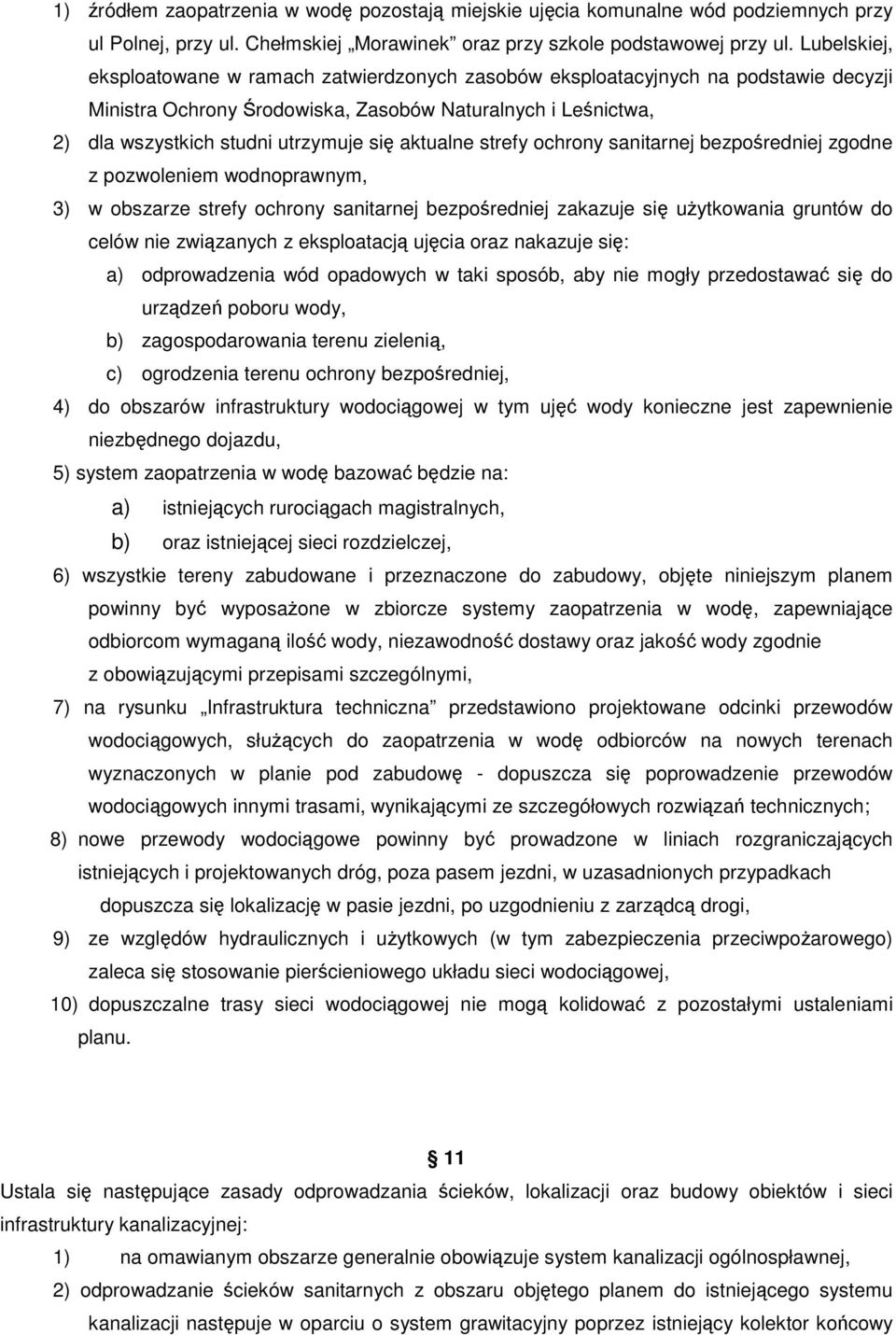 aktualne strefy ochrony sanitarnej bezporedniej zgodne z pozwoleniem wodnoprawnym, 3) w obszarze strefy ochrony sanitarnej bezporedniej zakazuje si uytkowania gruntów do celów nie zwizanych z