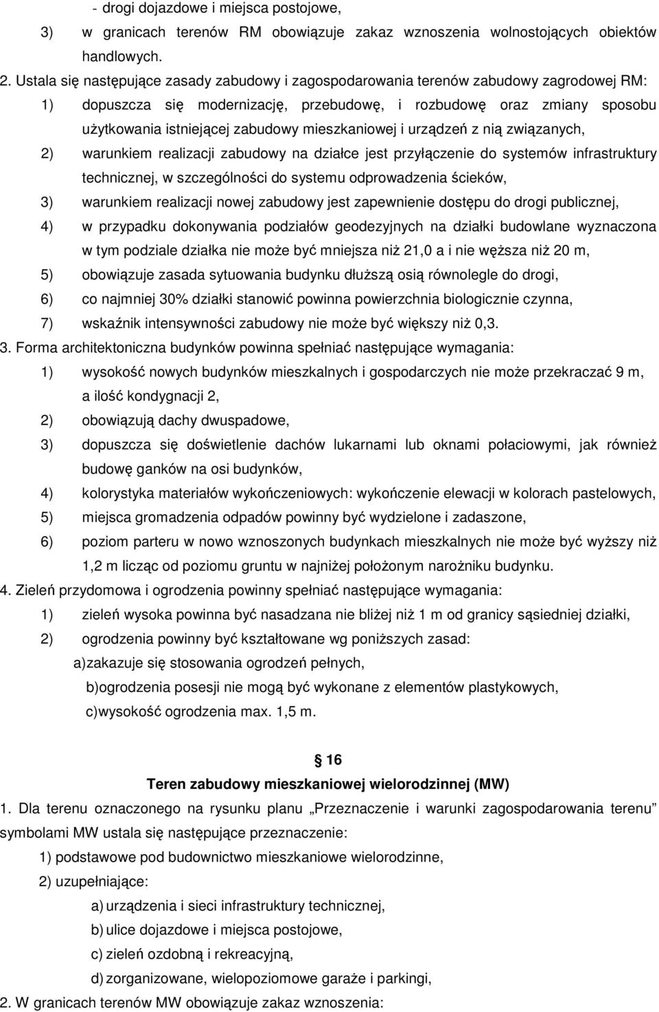 mieszkaniowej i urzdze z ni zwizanych, 2) warunkiem realizacji zabudowy na działce jest przyłczenie do systemów infrastruktury technicznej, w szczególnoci do systemu odprowadzenia cieków, 3)