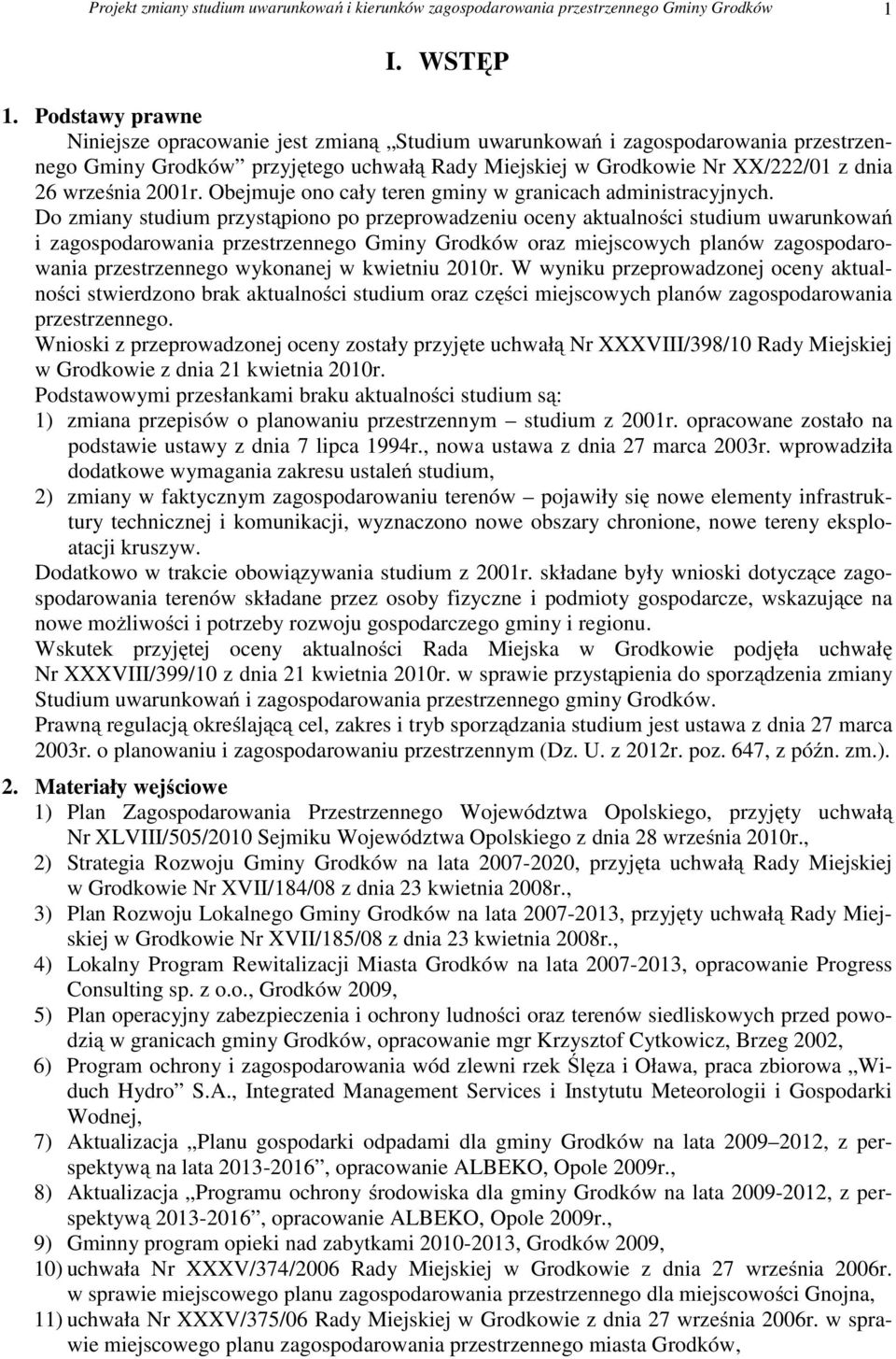 2001r. Obejmuje ono cały teren gminy w granicach administracyjnych.