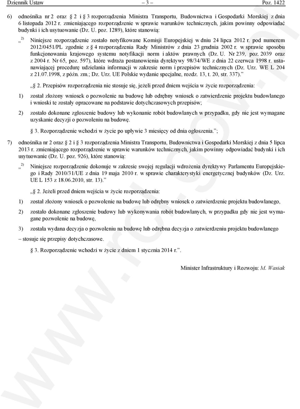 1289), które stanowią: 2) Niniejsze rozporządzenie zostało notyfikowane Komisji Europejskiej w dniu 24 lipca 2012 r.