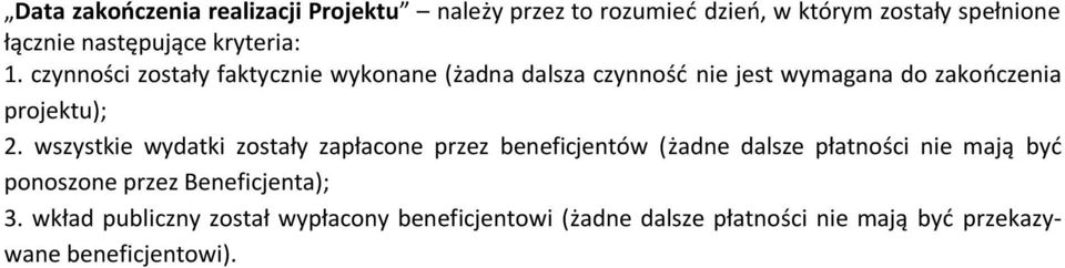 wszystkie wydatki zostały zapłacone przez beneficjentów (żadne dalsze płatności nie mają być ponoszone przez