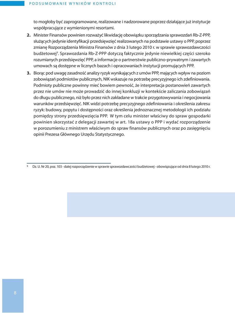 Rozporządzenia Ministra Finansów z dnia 3 lutego 2010 r. w sprawie sprawozdawczości budżetowej5.