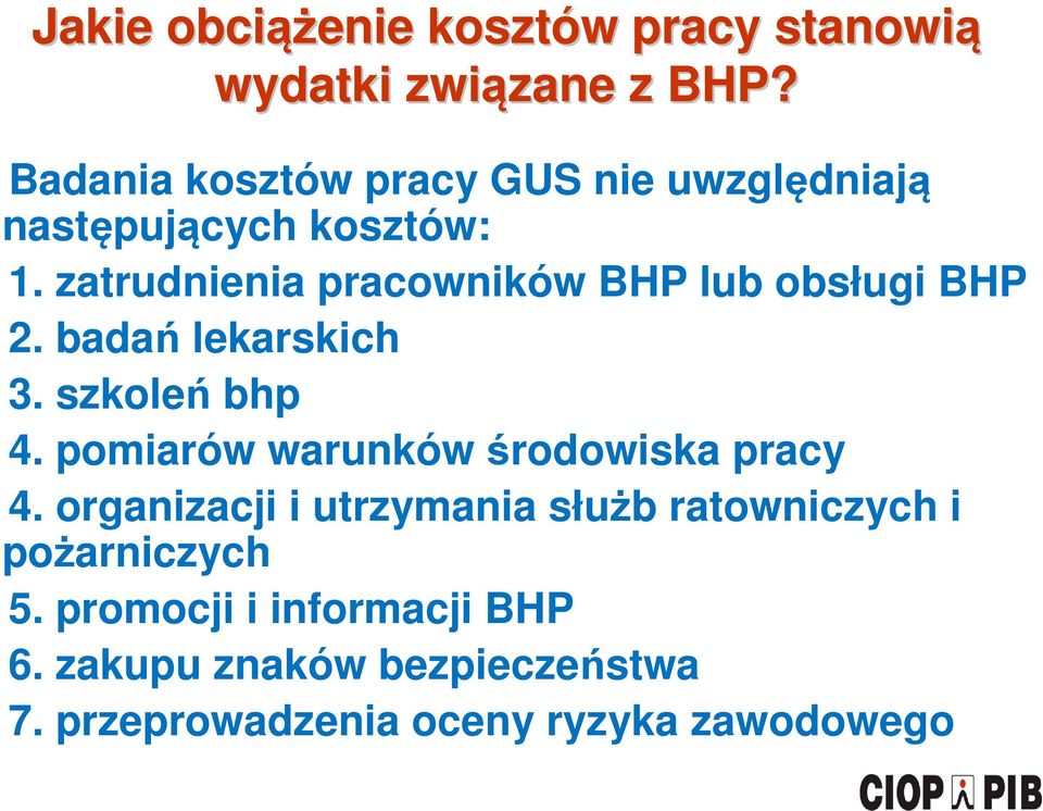 zatrudnienia pracowników BHP lub obsługi BHP 2. badań lekarskich 3. szkoleń bhp 4.