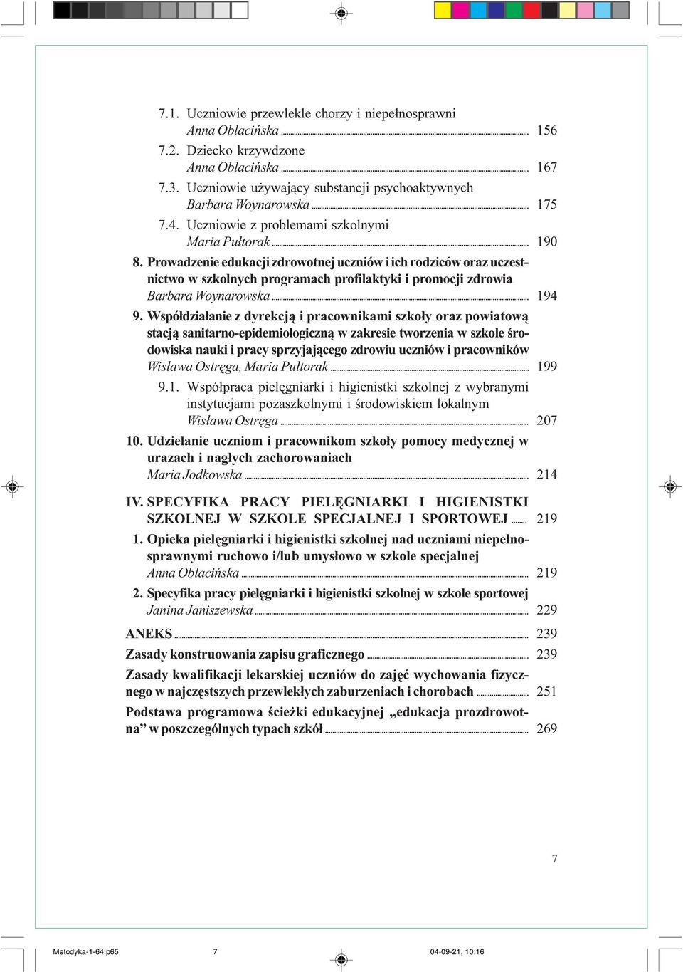 .. 9. Wspó³dzia³anie z dyrekcj¹ i pracownikami szko³y oraz powiatow¹ stacj¹ sanitarno-epidemioogiczn¹ w zakresie tworzenia w szkoe œrodowiska nauki i pracy sprzyjaj¹cego zdrowiu uczniów i pracowników