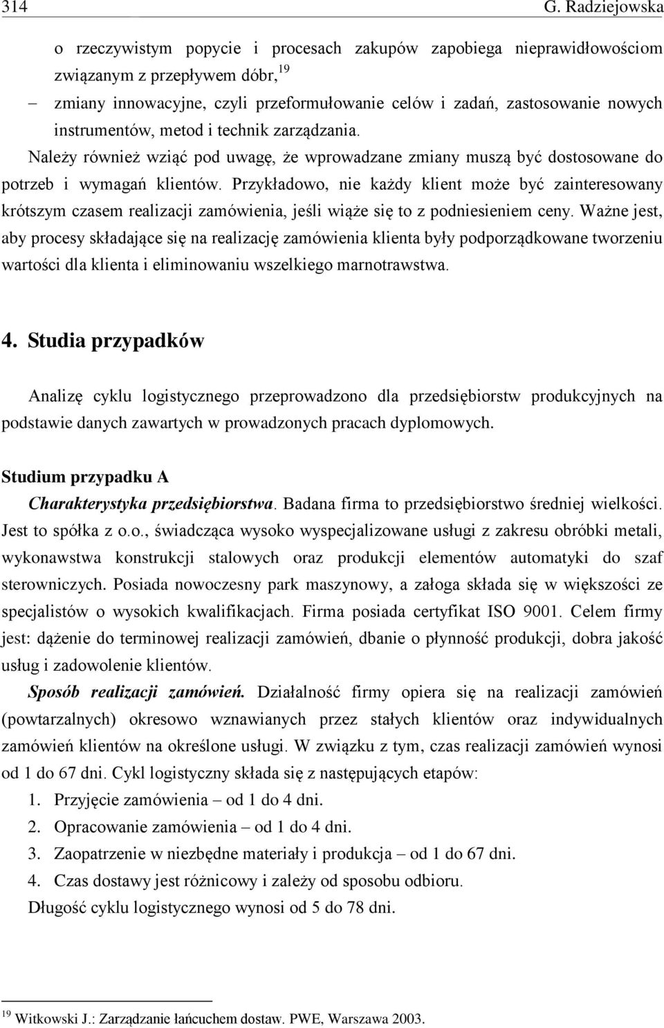 instrumentów, metod i technik zarządzania. Należy również wziąć pod uwagę, że wprowadzane zmiany muszą być dostosowane do potrzeb i wymagań klientów.