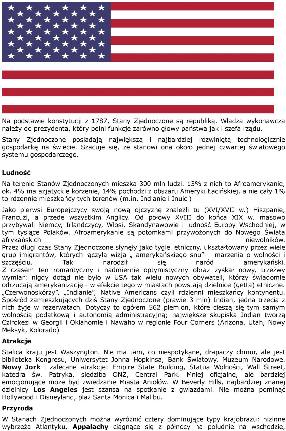 Ludność Na terenie Stanów Zjednoczonych mieszka 300 mln ludzi. 13% z nich to Afroamerykanie, ok.