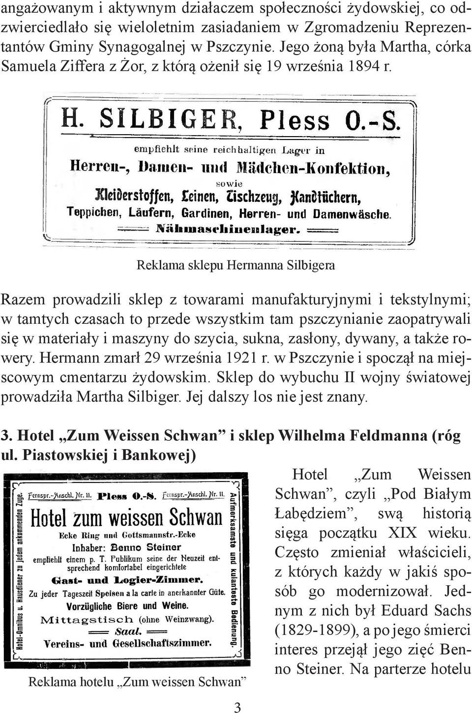 Reklama sklepu Hermanna Silbigera Razem prowadzili sklep z towarami manufakturyjnymi i tekstylnymi; w tamtych czasach to przede wszystkim tam pszczynianie zaopatrywali się w materiały i maszyny do